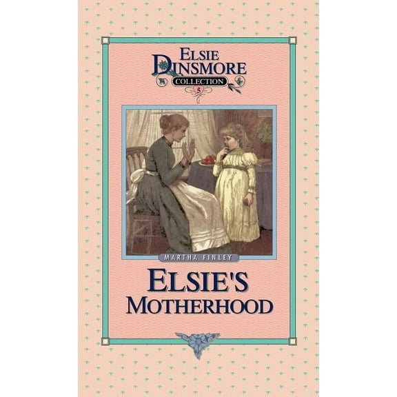 Elsie Dinsmore Collection (Hardcover): Elsie's Motherhood, Book 5 (Hardcover)