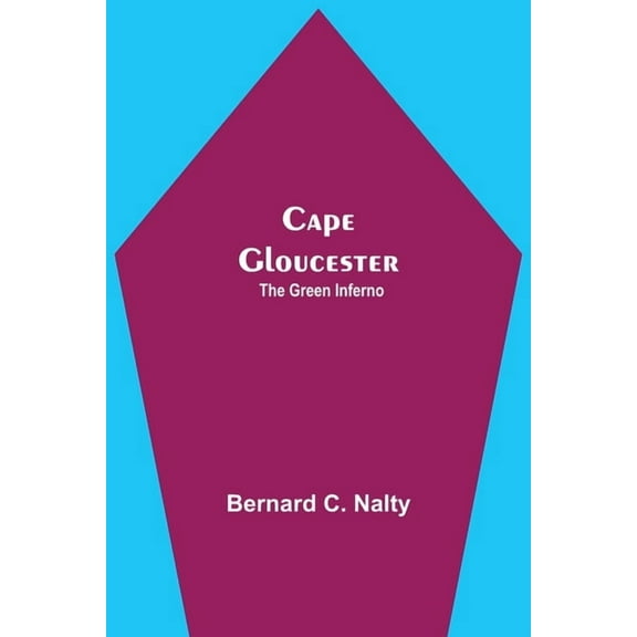 Cape Gloucester: The Green Inferno, (Paperback)