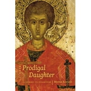 Pre-Owned Prodigal Daughter: A Journey to Byzantium (Paperback) 0888645341 9780888645340