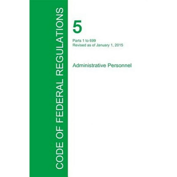 Code of Federal Regulations Title 5, Volume 1, January 1, 2015 (Paperback)