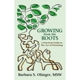 thumbnail image 1 of Pre-Owned Growing from the Roots: A Practical Guide to the Art of Parenting (Paperback) 0988821400 9780988821408, 1 of 1