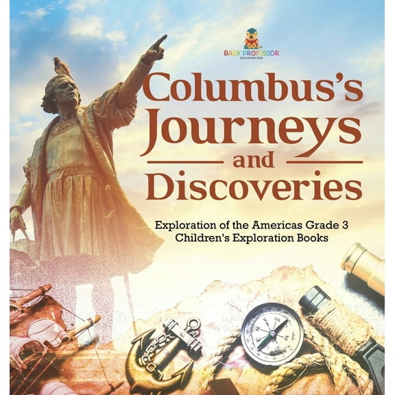 Columbus's Journeys and Discoveries Exploration of the Americas Grade 3 Children's Exploration Books, (Hardcover)