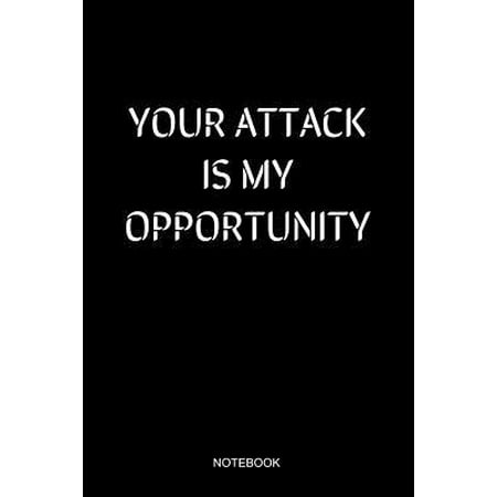 Your Attack Is My Opportunity Notebook: Blank Lined Journal 6x9 - Martial Arts Karate Kickboxing MMA Jiu Jitsu Krav Maga Taekwondo Combat Sports Gift (Krav Maga Best Martial Art)