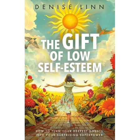 The Gift of Low Self-Esteem: How to Turn Your Deepest Doubts Into Your Surprising Superpower, (Paperback)