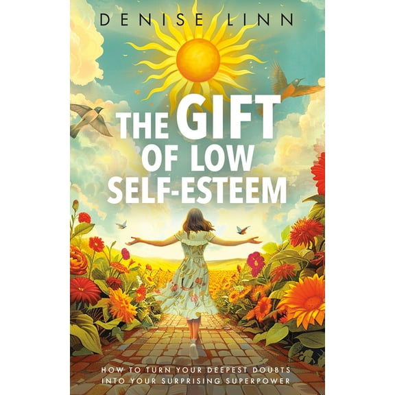 The Gift of Low Self-Esteem: How to Turn Your Deepest Doubts Into Your Surprising Superpower, (Paperback)