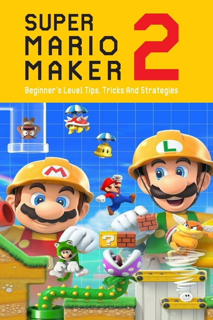 Super Mario Maker 2 Beginners Level Tips Tricks And Strategies Super Mario Maker 2 Tutorial 7190