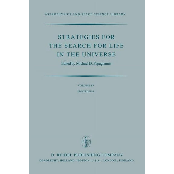 Astrophysics and Space Science Library Strategies for the Search for Life in the Universe: A Joint Session of Commissions 16, 40, and 44, Held in Montreal, Can, Book 83, (Paperback)