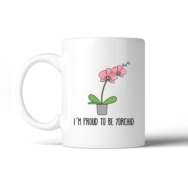 I M Proud To Be Yorchid Fathers Day Gift Mug Witty Gifts For Dad Walmart Com Walmart Com I M Proud To Be Yorchid Fathers Day Gift Mug Witty Gifts For Dad Walmart Com Walmart Com