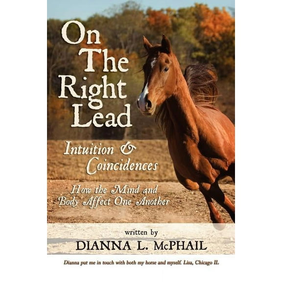 On The Right Lead: Intuition & Coincidences: How the Mind & Body Affect One Another, (Paperback)