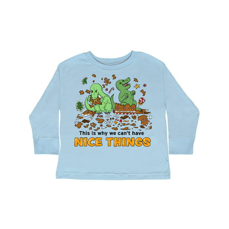 

Inktastic This Is Why We Can t Have Nice Things with Dinosaurs Gift Toddler Boy or Toddler Girl Long Sleeve T-Shirt