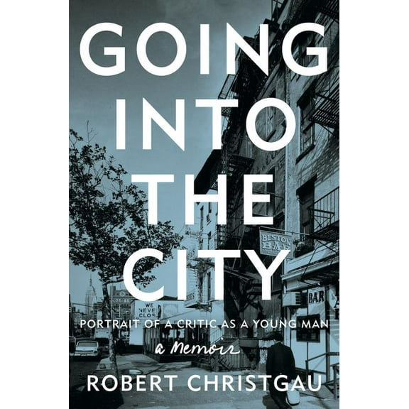 Going Into the City: Portrait of a Critic as a Young Man, (Hardcover)