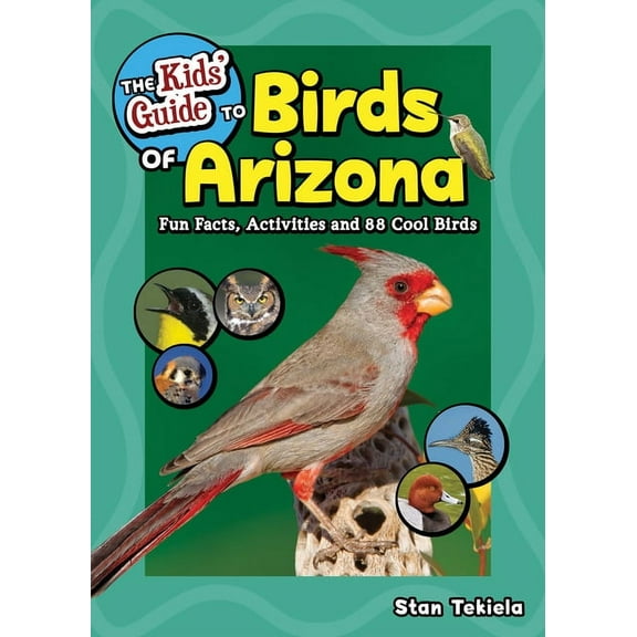 Birding Children's Books The Kids' Guide to Birds of Arizona: Fun Facts, Activities and 88 Cool Birds, (Paperback)