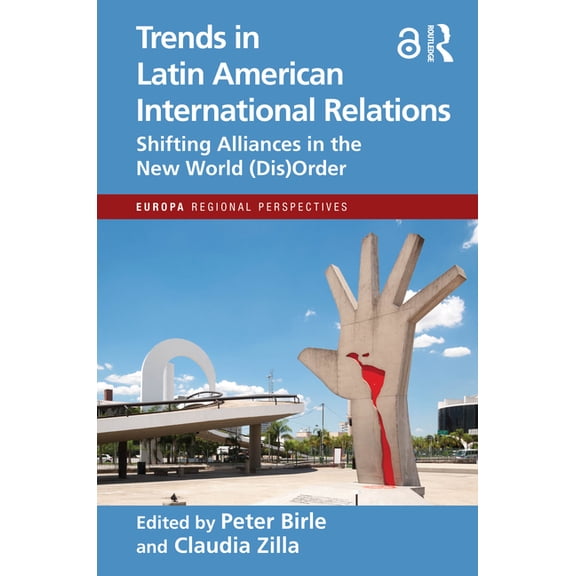 Europa Regional Perspectives Trends in Latin American International Relations: Shifting Alliances in the New World (Dis)Order, (Hardcover)