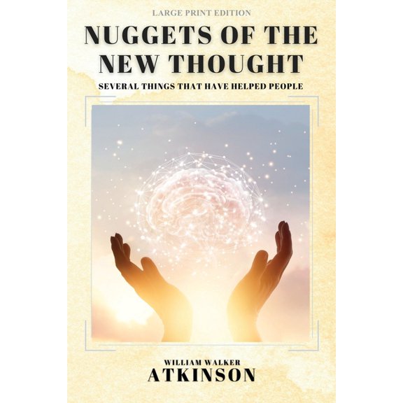 Nuggets of the New Thought: Several Things That Have Helped People, (Paperback)