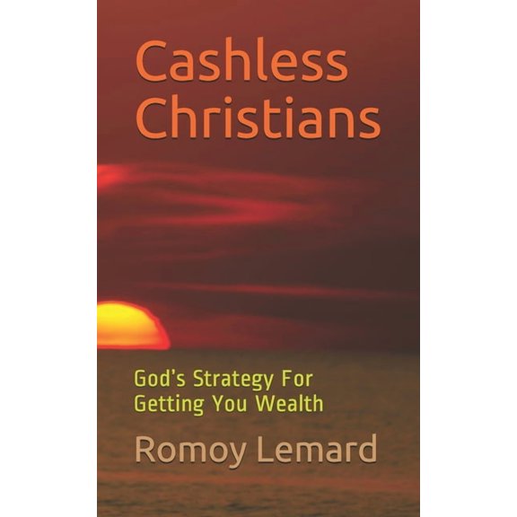 Cashless Christians : God's Strategy For Getting You Wealth (Paperback)