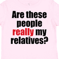 thumbnail image 4 of Inktastic Really My Relatives? Boys or Girls Toddler T-Shirt, 4 of 5
