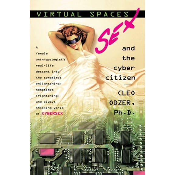 Pre-Owned Virtual Spaces: Virtual Spaces: Sex and the Cyber Citizen (Paperback) by Cleo Odzer