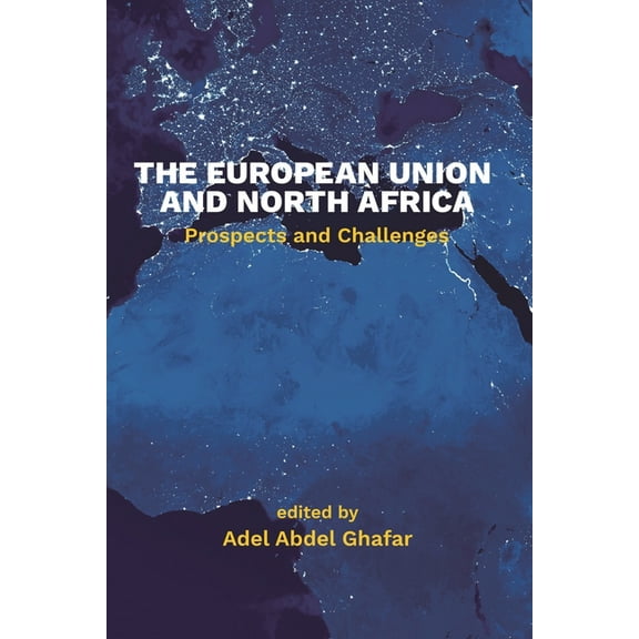 The European Union and North Africa: Prospects and Challenges, (Paperback)