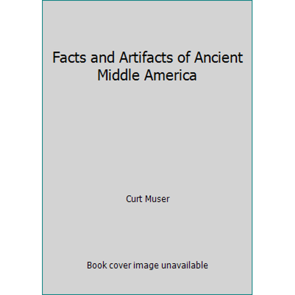 Pre-Owned Facts and Artifacts of Ancient Middle America (Paperback) 0525474897 9780525474890