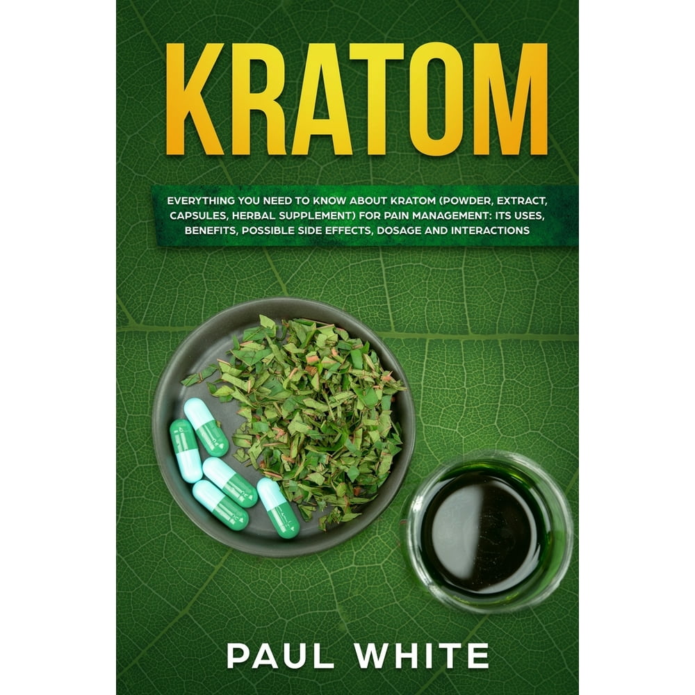 Kratom Everything You Need To Know About Kratom (Powder, Extract