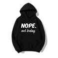thumbnail image 5 of LovelyWholesale Long Sleeve Hooded Collar Nope Not Today Letter Print Women's Hoodie, 5 of 6