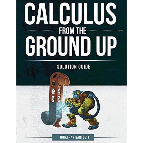 Calculus from the Ground Up Solution Guide (Paperback)