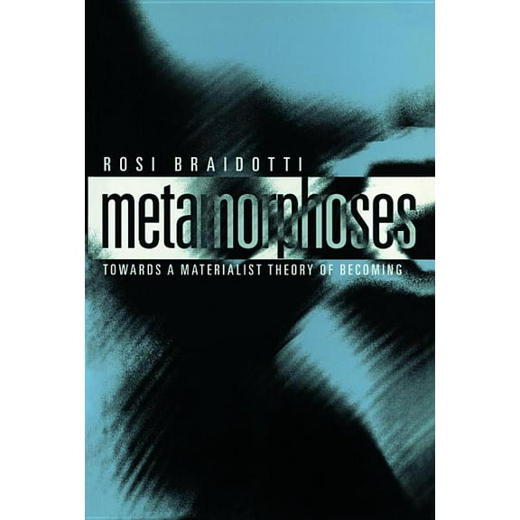 Metamorphoses: Towards a Materialist Theory of Becoming (Hardcover)