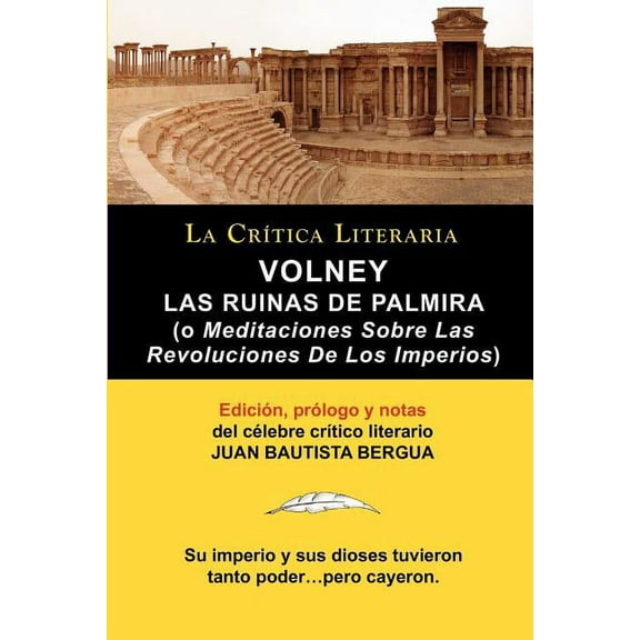 Volney: Las Ruinas de Palmira O Meditaciones Sobre Las Revoluciones de Los Imperios, Coleccion La Critica Literaria Por El Cel (Paperback)