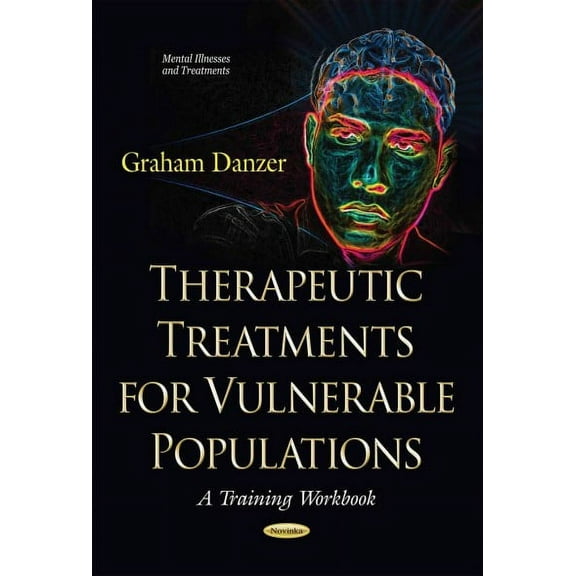 Therapeutic Treatments for Vulnerable Populations : A Training Workbook