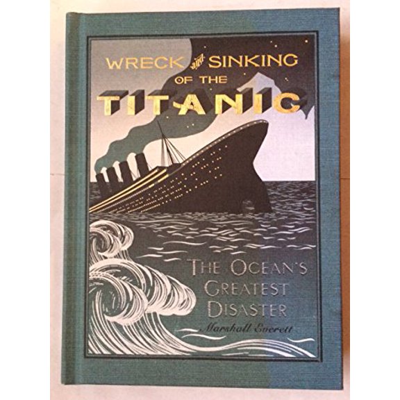 Pre-Owned Wreck and Sinking of the Titanic: The Ocean's Greatest Disaster (Hardcover) 0062067400 9780062067401