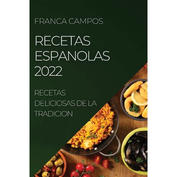 Recetas Espanolas 2022: Recetas Deliciosas de la Tradicion, (Paperback)