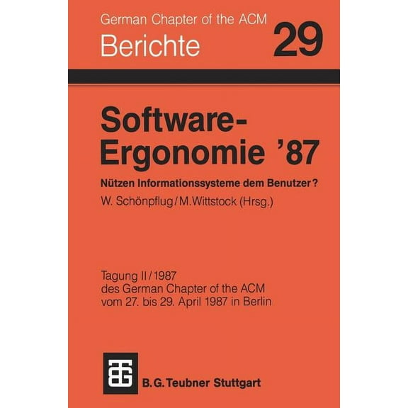 Berichte Des German Chapter of the ACM Software-Ergonomie '87 NÃ¼tzen Informationssysteme Dem Benutzer?, (Paperback)