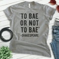 thumbnail image 2 of To Bae Or Not To Bae Shirt, Unisex Women's Men's Shirt, Shakespeare Shirt, English Shirt, Dark Heather Gray, X-Large, 2 of 6