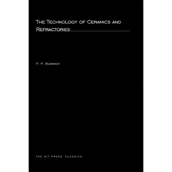 MIT Press Classics The Technology of Ceramics and Refractories, (Paperback)