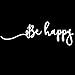 thumbnail image 3 of Be Happy 8" Vinyl Car Decal - [White], 3 of 3