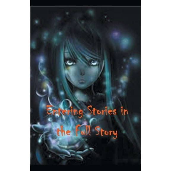 Entering Stories in the Full Story, (Paperback)
