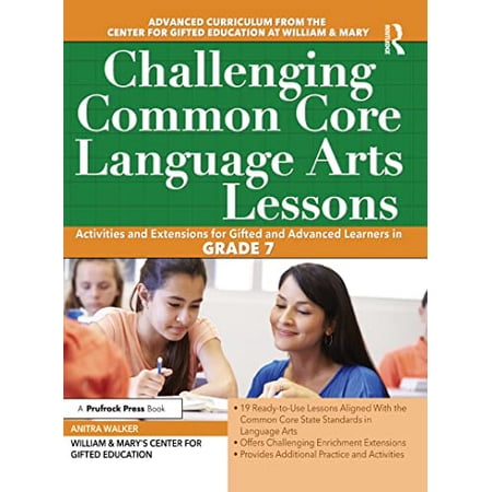 Pre-Owned Challenging Common Core Language Arts Lessons: Activities and Extensions for Gifted and Advanced Learners in Grade 7 (Paperback) 1618216058 9781618216052