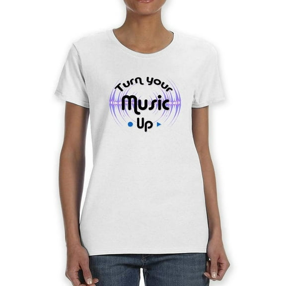 Turn Your Music Up Quote Shaped T-Shirt Women -Smartprints Designs, Female Medium