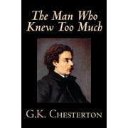 Wildside Mystery Classic: The Man Who Knew Too Much by G. K. Chesterton, Fiction, Mystery & Detective (Paperback)