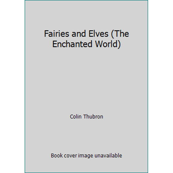 Pre-Owned Fairies and Elves (The Enchanted World) (Hardcover) 080945212X 9780809452125