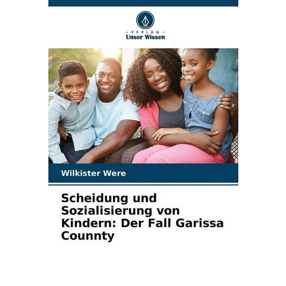 Scheidung und Sozialisierung von Kindern: Der Fall Garissa Counnty, (Paperback)