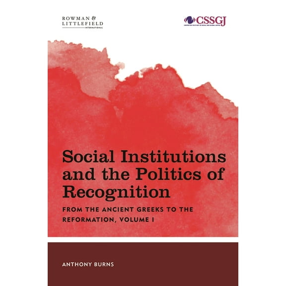 Studies in Social and Global Justice Social Institutions and the Politics of Recognition: From the Ancient Greeks to the Reformation, Book VOLUM, (Paperback)