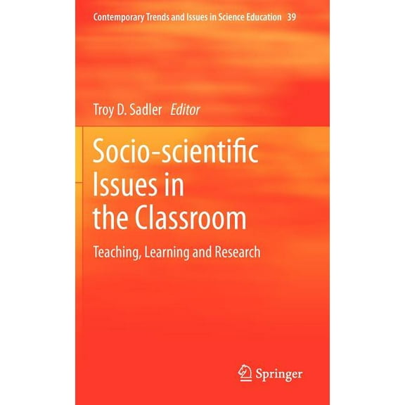 Contemporary Trends and Issues in Scienc Socio-Scientific Issues in the Classroom: Teaching, Learning and Research, Book 39, (Hardcover)