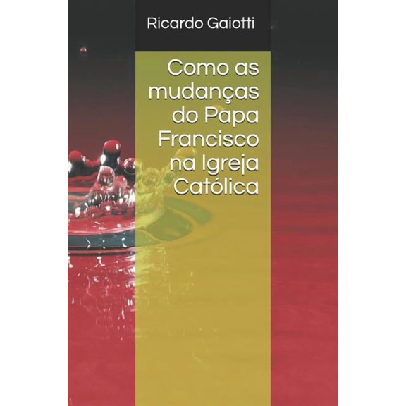 Como as mudanÃ§as do Papa Francisco na Igreja CatÃ³lica influenciam a sociedade, (Paperback)