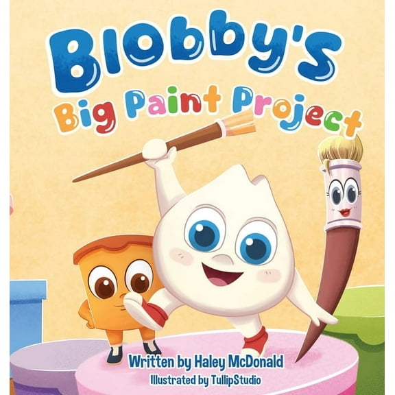 Blobby's Big Paint Project: A Children's Book About Teamwork & Friendship, (Hardcover)