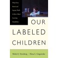 thumbnail image 1 of Our Labeled Children: What Every Parent And Teacher Needs To Know About Learning Disabilities, 1 of 1