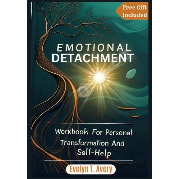 Emotional Detachment: Workbook For Personal Transformation And Self-Help, (Paperback)