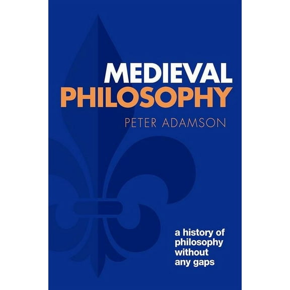 History of Philosophy Medieval Philosophy: A History of Philosophy Without Any Gaps, Volume 4, (Paperback)