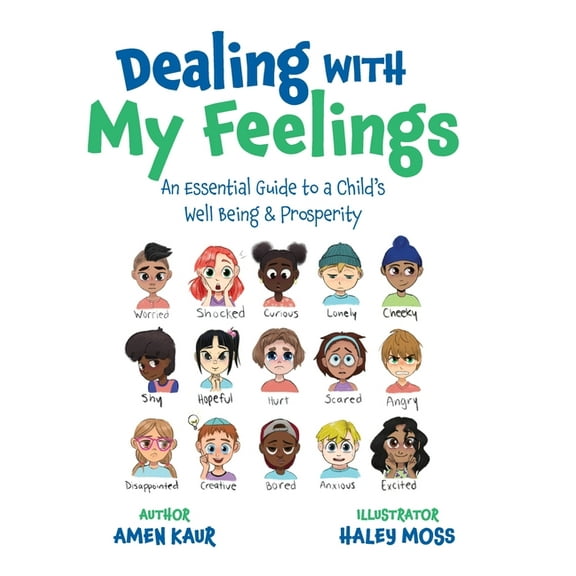 Dealing With My Feelings: An Essential Guide to a Child's Well Being & Prosperity, (Hardcover)
