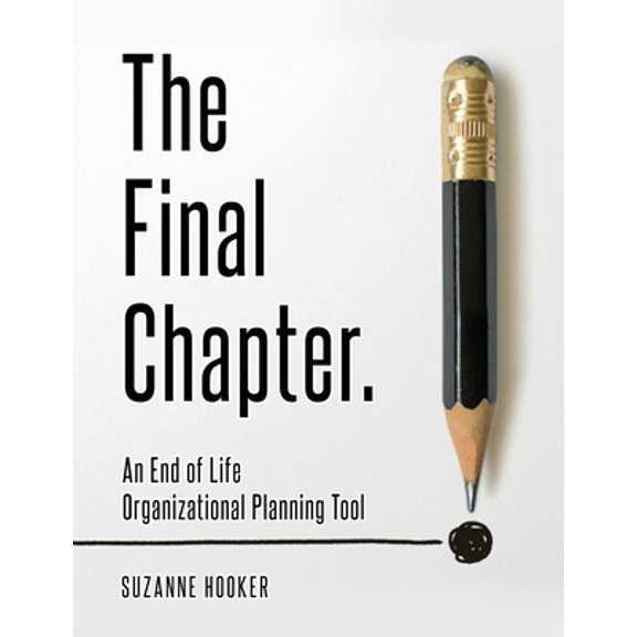 Pre-Owned The Final Chapter: An End of Life Organizational Planning Tool (Paperback) 1988925487 9781988925486